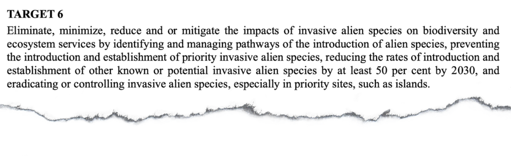 Target 6 sets out the need to identify and prevent the introduction of invasive alien species
